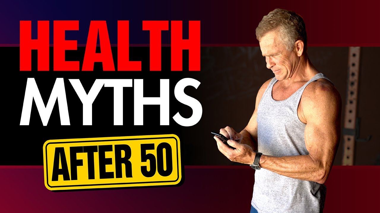 3 Health Myths For Men Over 50 (NO MORE EXCUSES!)