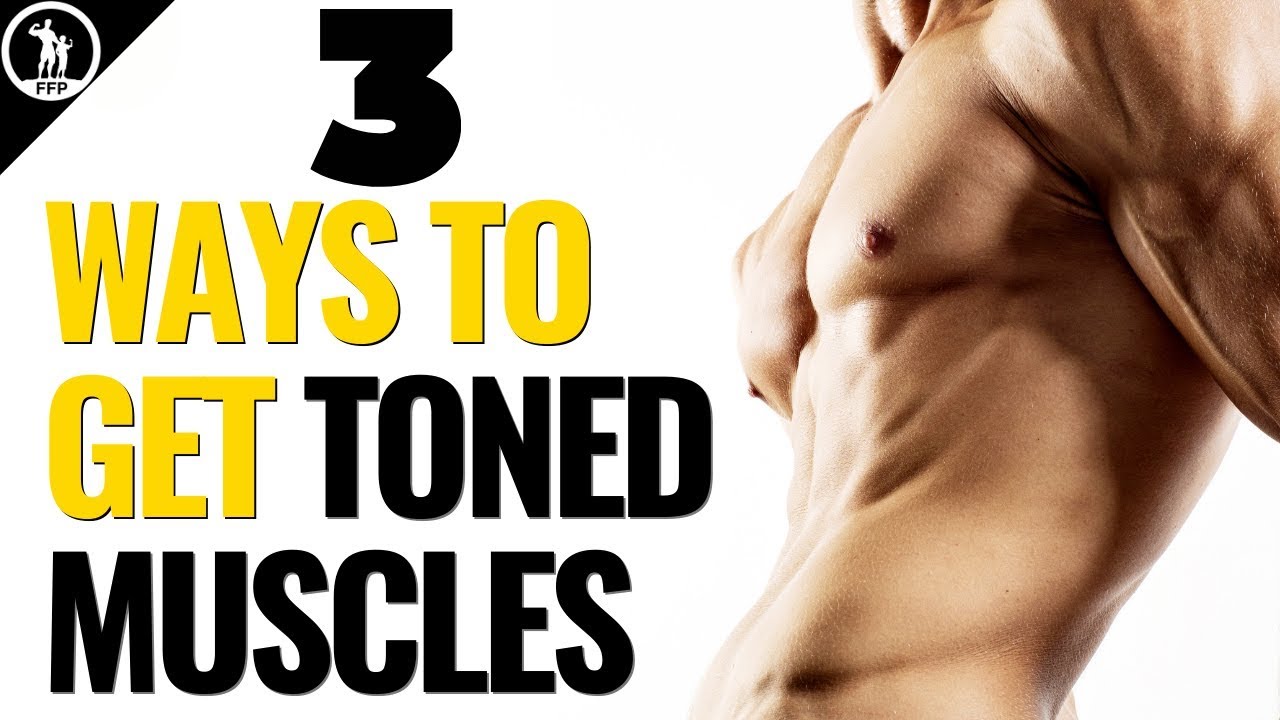 How To Get More Toned Muscles – Lose Fat & Gain Muscle At The Same Time