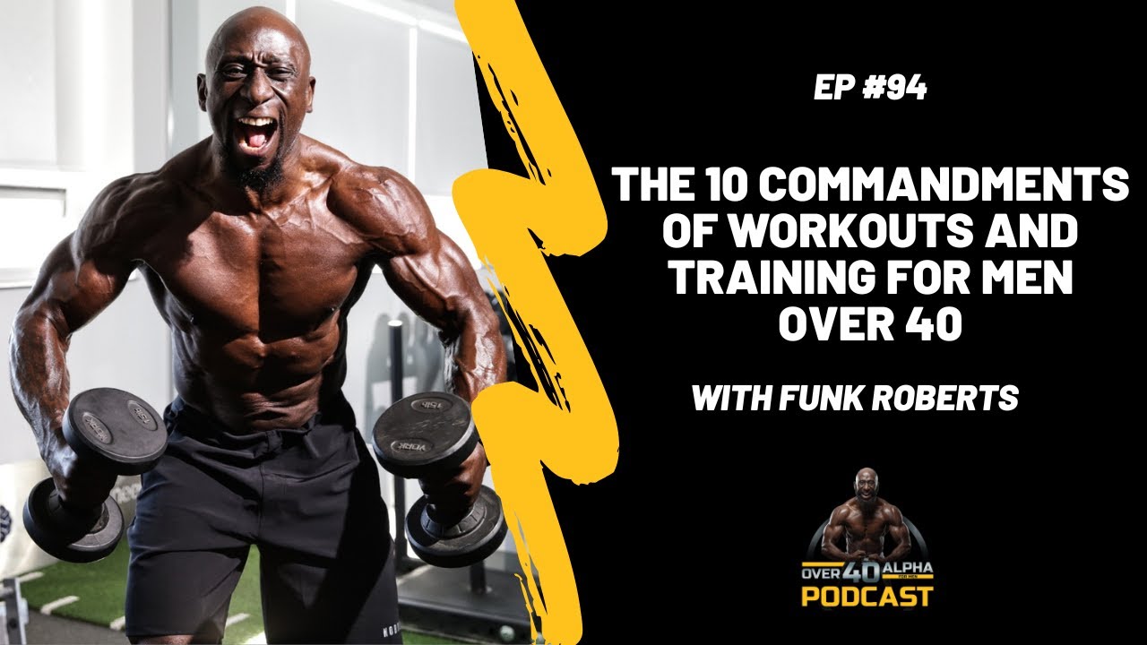Episode 94 – The 10 Commandments of Workouts and Training For Men Over 40