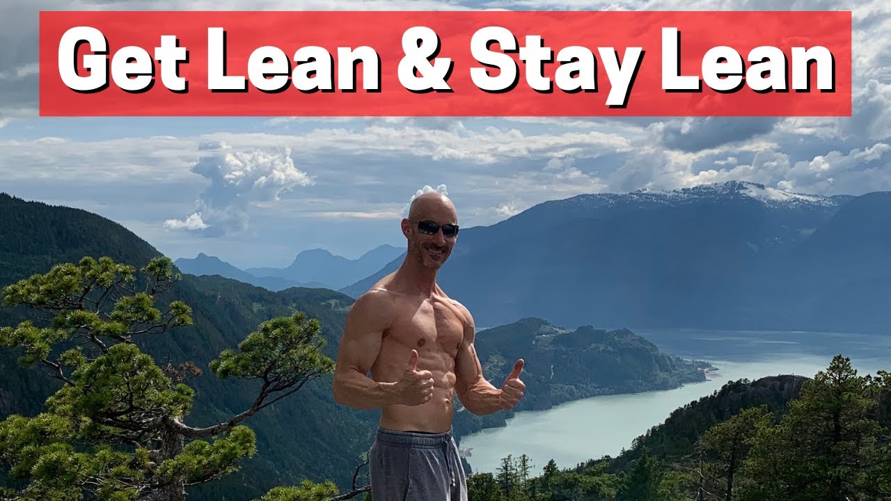 BEST Way To Get Lean and Stay Lean