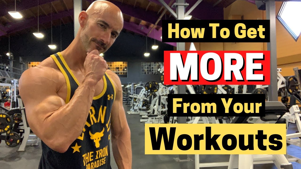 How To Get More Out Of Your Workouts