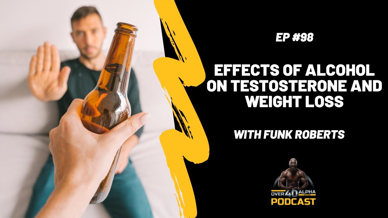 Episode 98 – Effects of Alcohol on Testosterone and Weight Loss