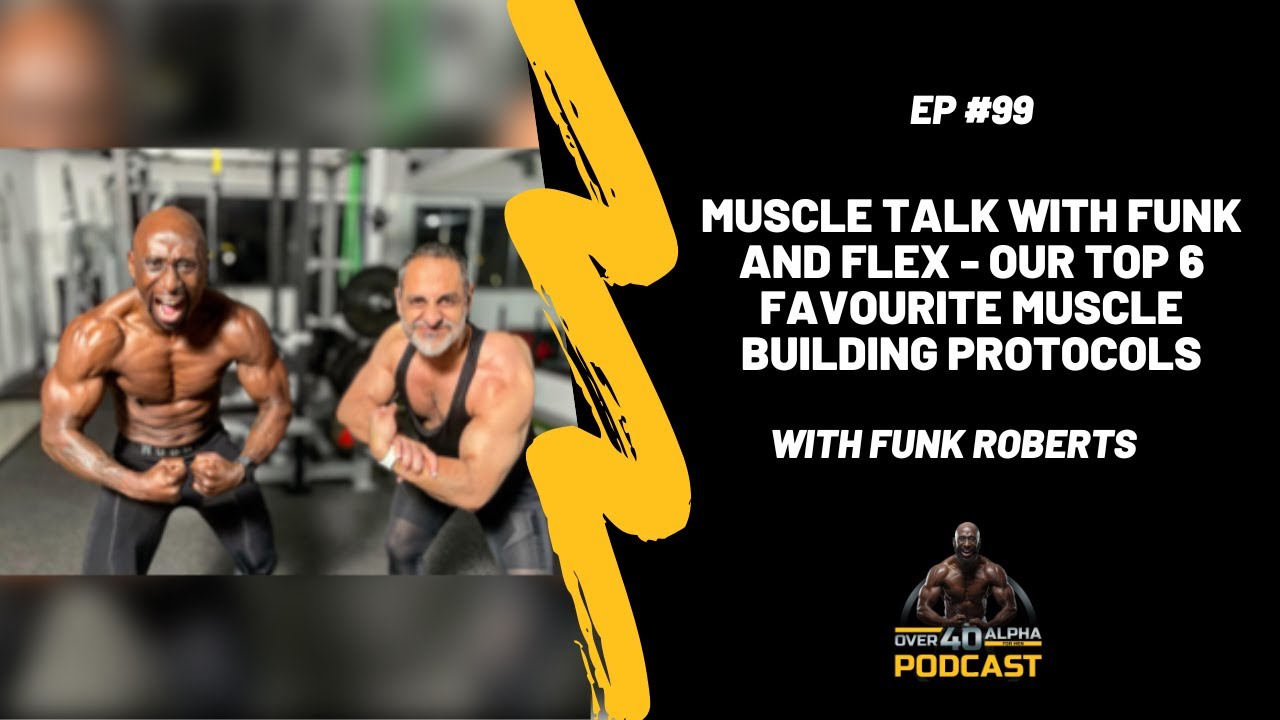 Episode 99 – Muscle Talk with Funk and Flex – Our Top 6 Favourite Muscle Building Protocols