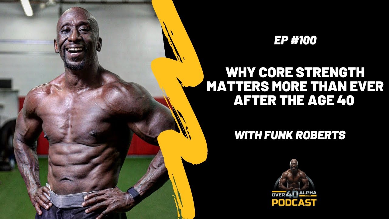 Episode 100 – Core Strength Matters More Than Ever After The Age of 40