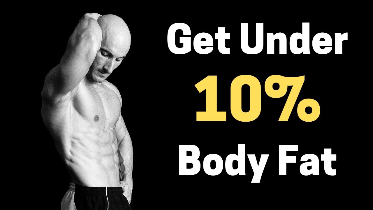 Truth About Getting Under 10% Body Fat